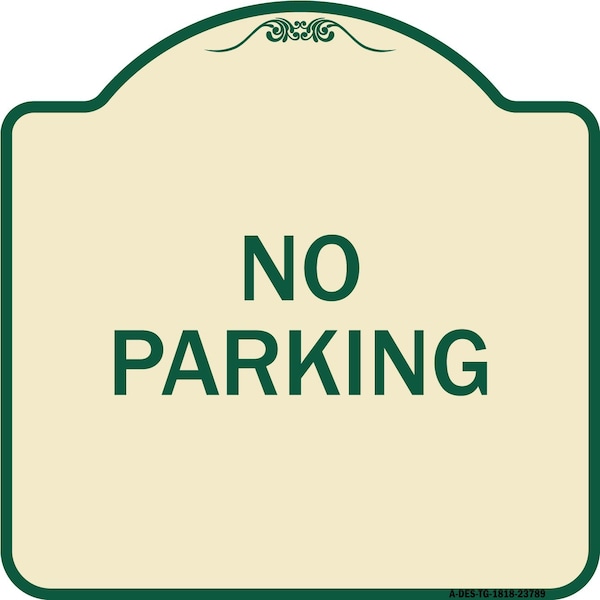 Designer Series Sign No Parking 2, Tan & Green Heavy-Gauge Aluminum Sign, 18" x 18", TG-1818-23789